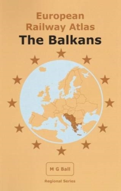 European Railway Atlas: The Balkans : Version Date: 01-09-19, Paperback / softback Book