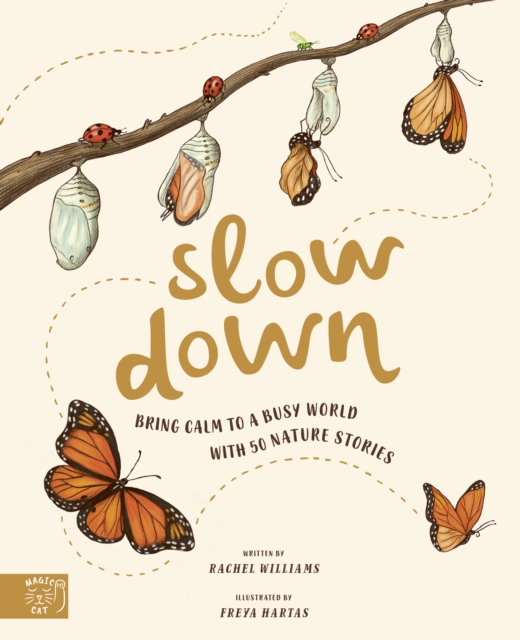Slow Down : Bring Calm to a Busy World with 50 Nature Stories, Hardback Book