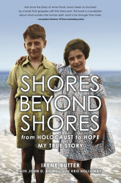 Shores Beyond Shores : from Holocaust to Hope My True Story, Paperback / softback Book