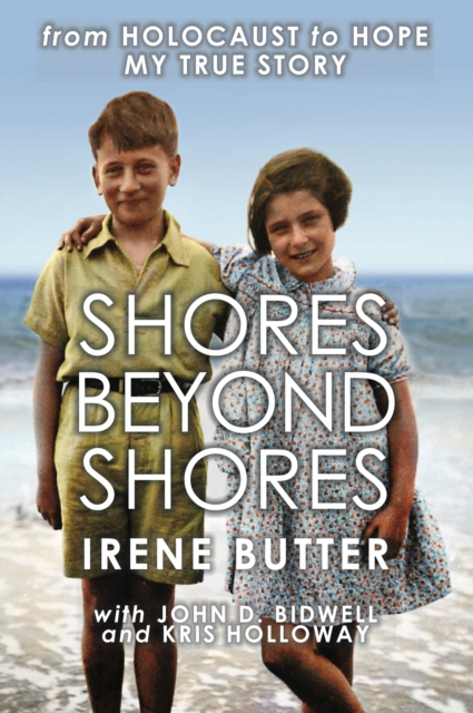Shores Beyond Shores - from Holocaust to Hope, My True Story, EPUB eBook