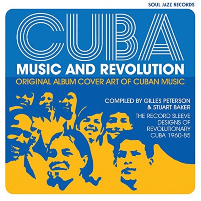 Cuba: Music and Revolution : Original Album Cover Art of Cuban Music, The Record Sleeve Designs of Revolutionary Cuba 1960-85, Hardback Book