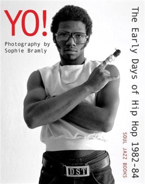 Yo! The early days of Hip Hop 1982-84 : Photography by Sophie Bramly, Paperback / softback Book