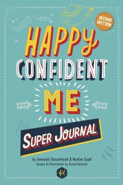 HAPPY CONFIDENT ME Super Journal - 10 weeks of themed journaling to develop essential life skills, including growth mindset, resilience, managing feelings, positive thinking, mindfulness and kindness, Paperback / softback Book