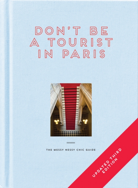 Don't be a Tourist in Paris : The Messy Nessy Chic Guide, Hardback Book