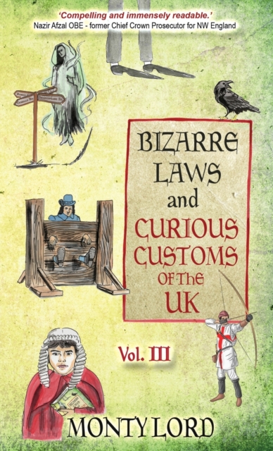 Bizarre Laws & Curious Customs of the UK : Volume 3, Hardback Book
