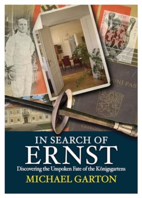 In Search of Ernst : Discovering the Unspoken Fate of the Konigsgartens, Paperback / softback Book