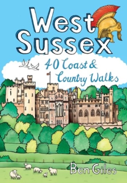 West Sussex : 40 Coast & Country Walks, Paperback / softback Book