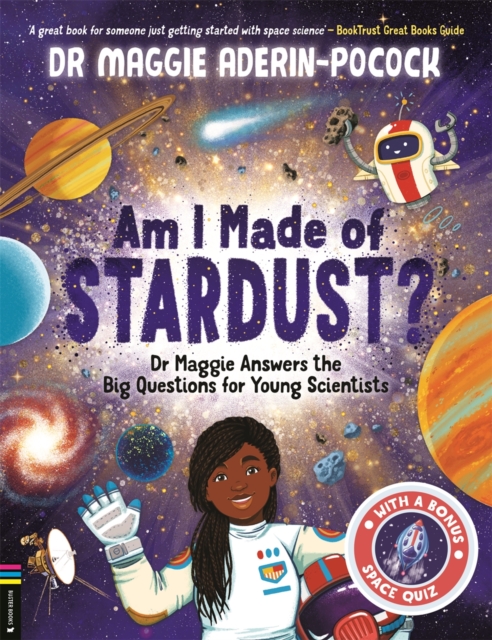 Am I Made of Stardust? : Dr Maggie Answers the Big Questions for Young Scientists (Winner of the Royal Society Young People’s Book Prize 2023), Paperback / softback Book