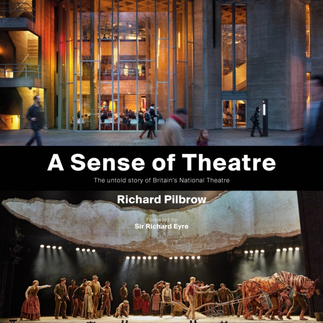 A Sense of Theatre : The Untold Story of Britain’s National Theatre, Hardback Book