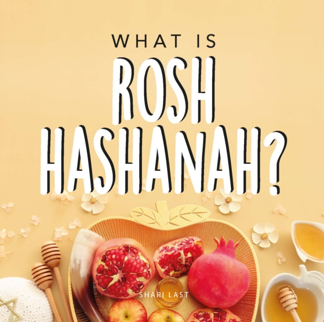 What is Rosh Hashanah? : Your guide to the fun traditions of the Jewish New Year, Paperback / softback Book