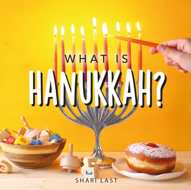 What is Hanukkah? : Your guide to the fun traditions of the Jewish Festival of Lights, Paperback / softback Book