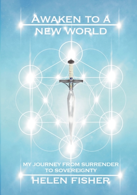 Awaken to a new world - my journey from surrender to sovereignty, Paperback / softback Book