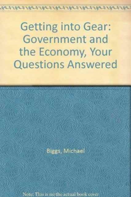 Getting into GEAR: Government and the Economy - Your Questions Answered, Book Book