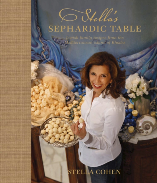 Stella's Sephardic Table : Jewish Family Recipes from the Mediterranean Island of Rhodes, Hardback Book