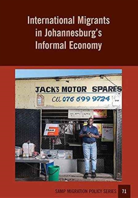 International Migrants in Johannesburg's Informal Economy, Paperback / softback Book
