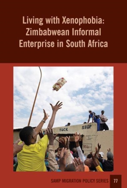 Living With Xenophobia : Zimbabwean Informal Enterprise in South Africa, Paperback / softback Book