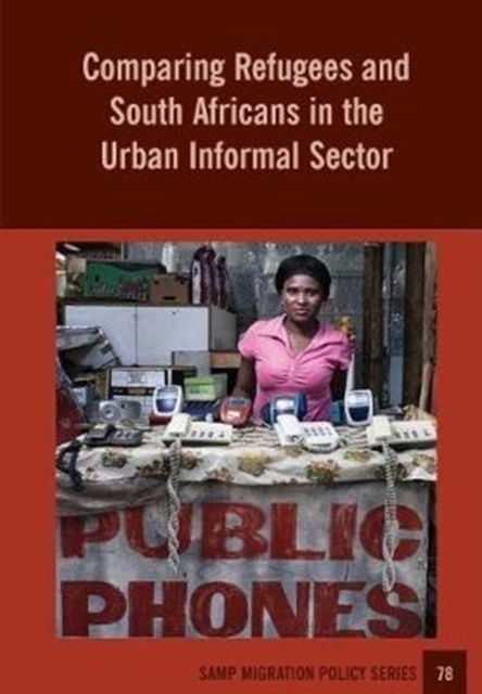 Comparing Refugees and South Africans in the Urban Informal Sector, Paperback / softback Book