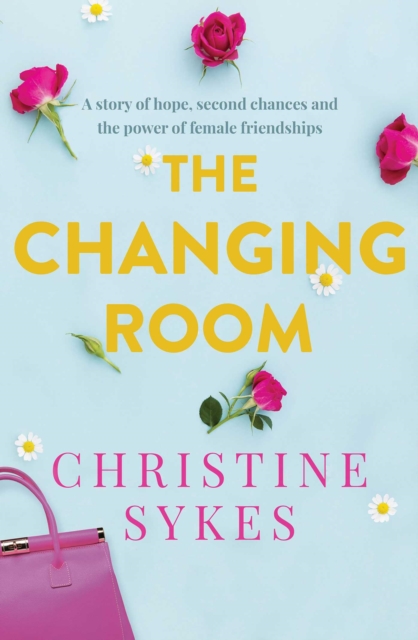 The Changing Room : A story of hope, second chances and the power of female friendship, EPUB eBook