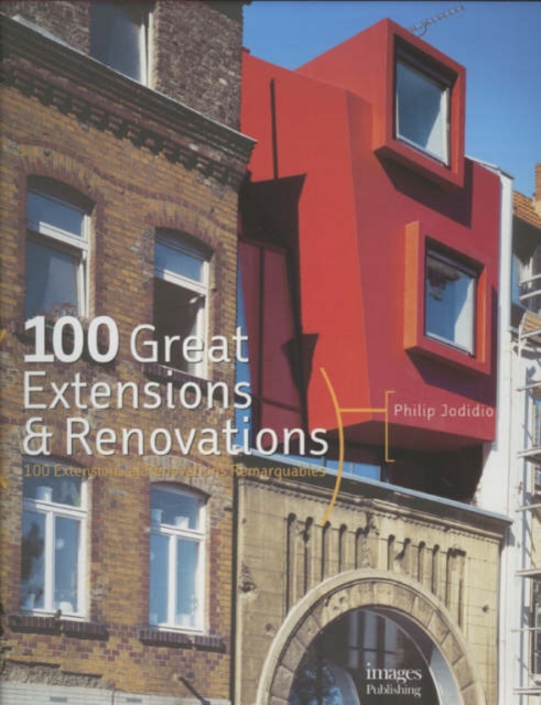 100 Great Extensions and Renovations, Hardback Book