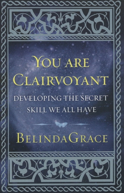 You are Clairvoyant : Developing the Secret Skill We All Have, Paperback / softback Book