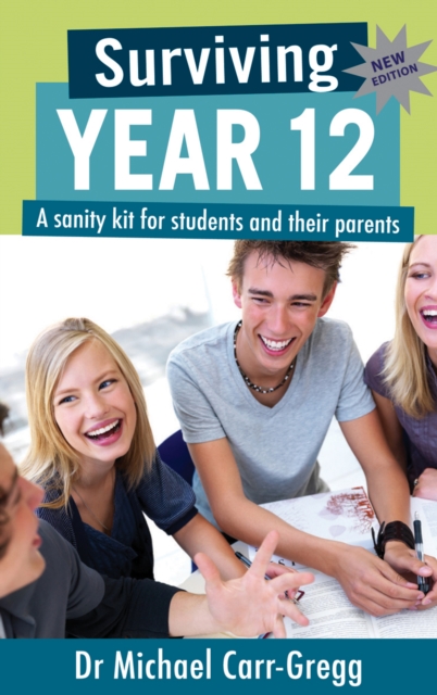 Surviving Year 12 : A Sanity Kit for Students and Their Parents, Paperback / softback Book