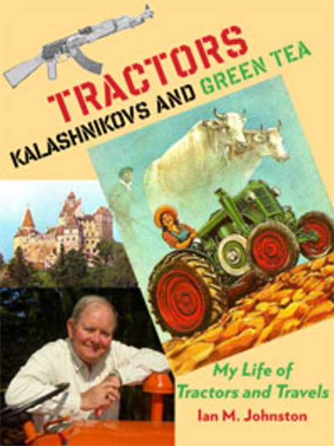 Tractors, Kalashnikovs and Green Tea, Hardback Book