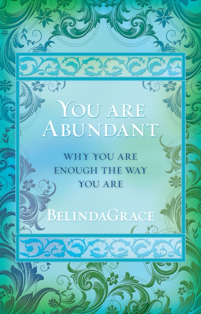 You are Abundant : Why You are Enough the Way You are, Paperback / softback Book