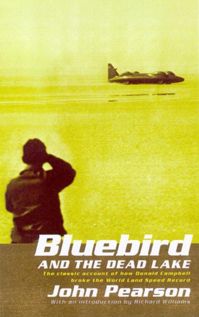 Bluebird and the Dead Lake : The classic account of how Donald Campbell broke the World Land Speed Record, EPUB eBook