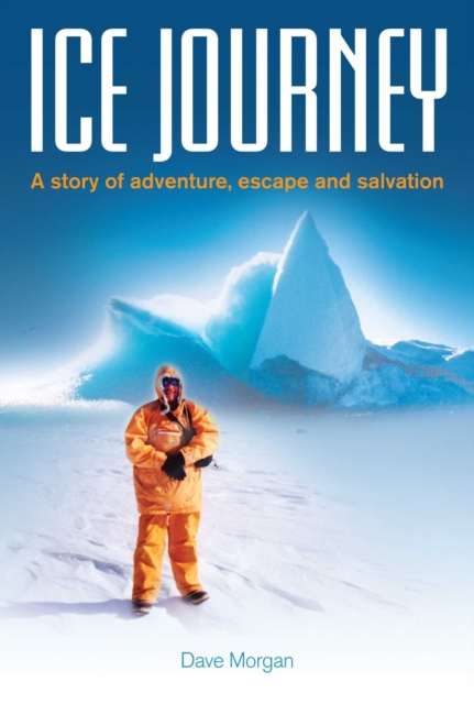 Ice Journey : A Story of Adventure, Escape and Salvation, EPUB eBook