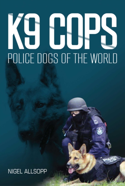 K9 Cops : Police Dogs of the World, EPUB eBook