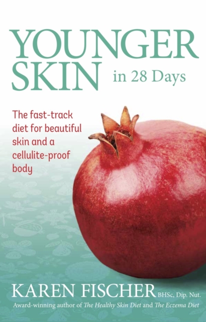 Younger Skin In 28 Days : The Fast-Track Diet for Beautiful Skin and a Cellulite-Proof Body, Paperback / softback Book