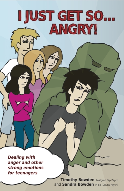 I Just Get So ... Angry! : Dealing With Anger and Other Strong Emotions For Teenagers, Paperback / softback Book