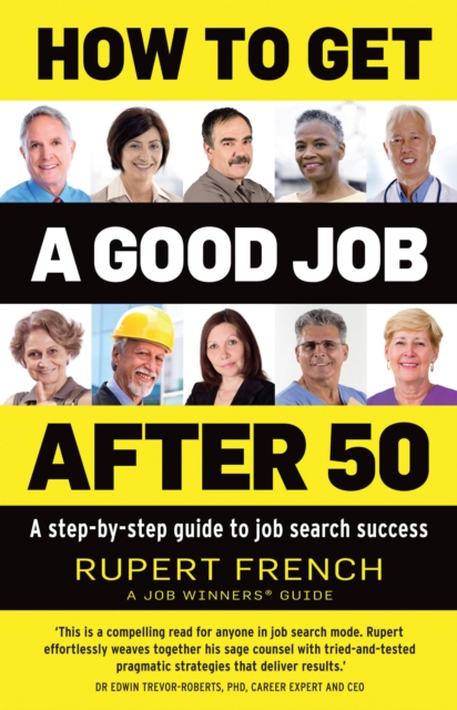 How to Get a Good Job After 50 : A step-by-step guide to job search success, Paperback / softback Book