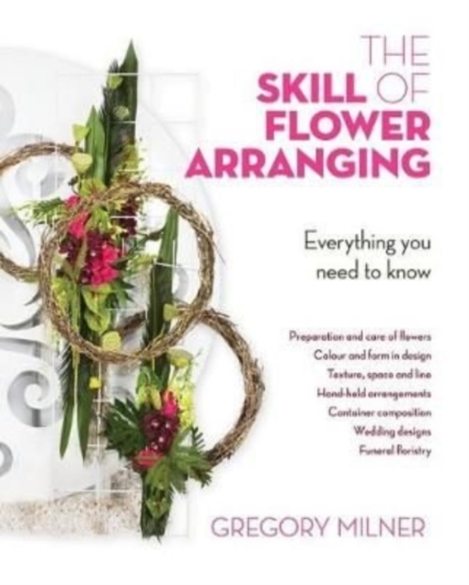 The Skill of Flower Arranging : Everything You Need to Know, Hardback Book