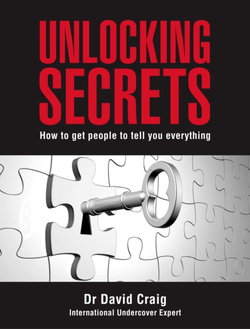 Unlocking Secrets : How to get people to tell you everything, EPUB eBook
