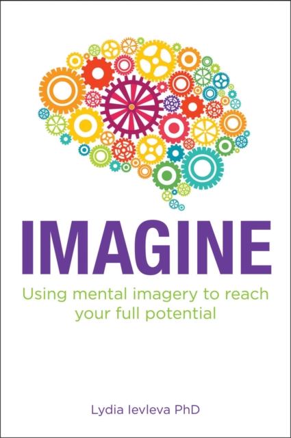 Imagine : Using mental imagery to reach your full potential, EPUB eBook