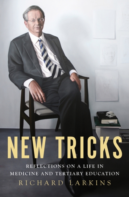 New Tricks : Reflections on a Life in Medicine and Tertiary Education, Paperback / softback Book