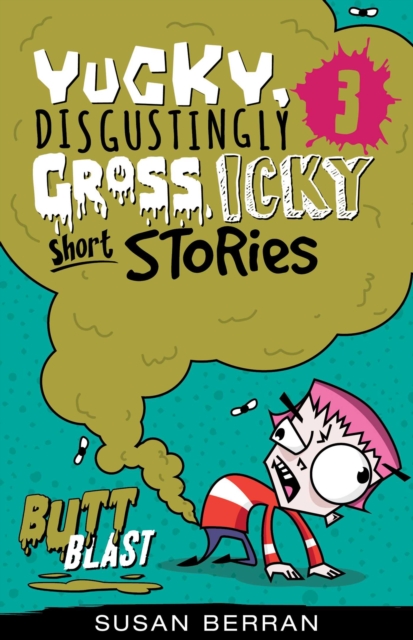 Yucky, Disgustingly Gross, Icky Short Stories No.3: Butt Blast, EPUB eBook