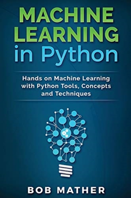 Machine Learning in Python : Hands on Machine Learning with Python Tools, Concepts and Techniques, Hardback Book