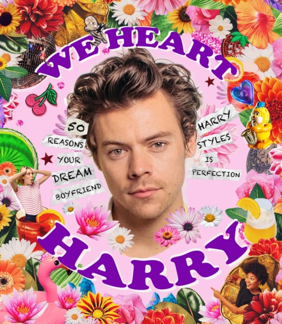 We Heart Harry : 50 reasons your dream boyfriend Harry Styles is Perfection, Hardback Book