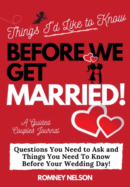 Things I'd Like to Know Before We Get Married : Questions You Need to Ask and Things You Need to Know Before Your Wedding Day A Guided Couple's Journal., Paperback / softback Book