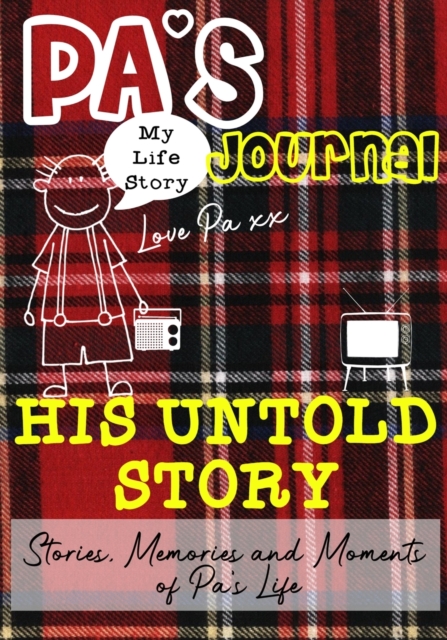Pa's Journal - His Untold Story : Stories, Memories and Moments of Pa's Life: A Guided Memory Journal, Paperback / softback Book