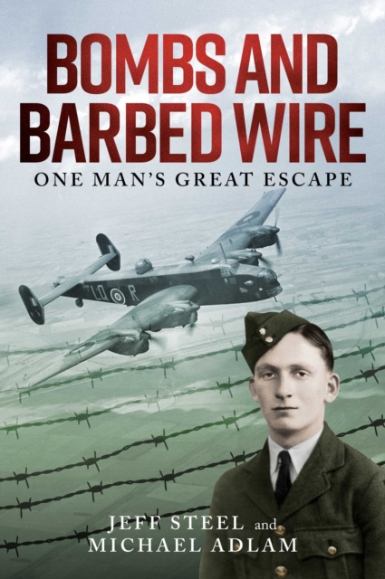 Bombs and Barbed Wire : One Man's Great Escape, EPUB eBook