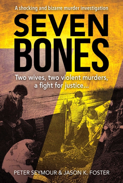 Seven Bones : Two Wives, Two Violent Murders, A Fight For Justice, EPUB eBook