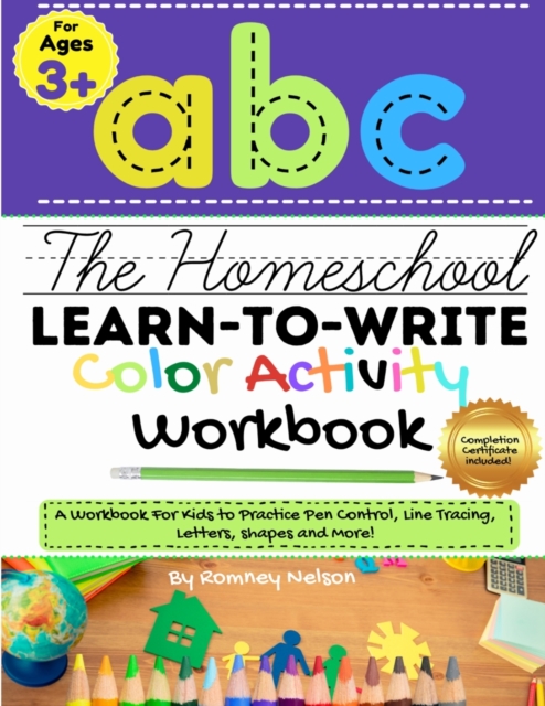 The Homeschool Learn to Write Color Activity Workbook : A Workbook For Kids to Practice Pen Control, Line Tracing, Letters, Shapes and More! (ABC Kids Full-Color Activity Book) 8.5 x 11 inch, Paperback / softback Book