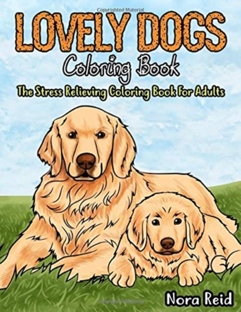 Lovely Dogs Coloring Book The Stress Relieving Coloring Book For Adults, Paperback / softback Book
