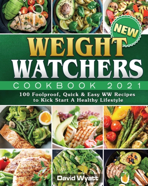 New Weight Watchers Cookbook 2021 : 100 Foolproof, Quick & Easy WW Recipes to Kick Start A Healthy Lifestyle, Paperback / softback Book