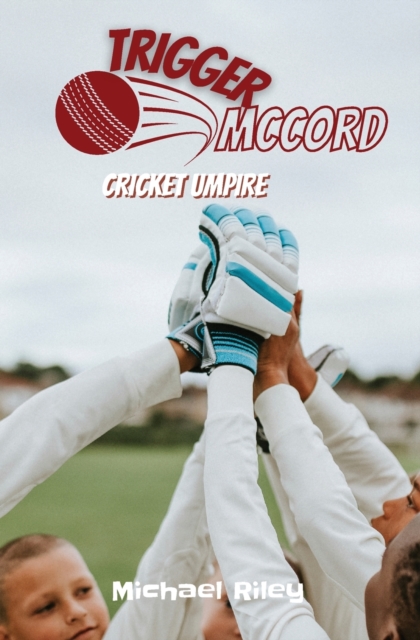Trigger McCord : Cricket Umpire, Paperback / softback Book