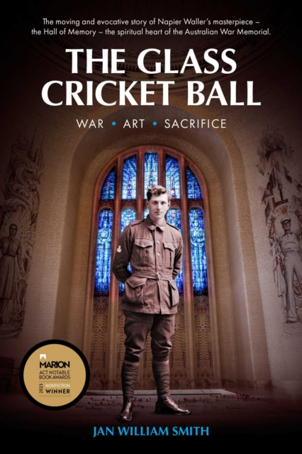 The Glass Cricket Ball : War. Art. Sacrifice, EPUB eBook