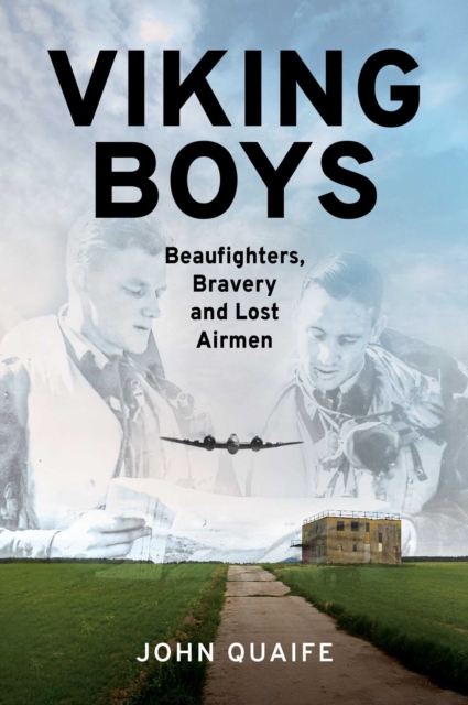 Viking Boys : Beaufighters, Bravery and Lost Airmen, EPUB eBook